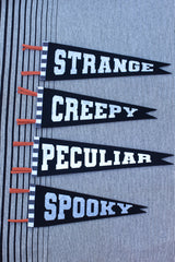 pennants! spooky, creepy, peculiar, strange