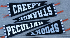 pennants! spooky, creepy, peculiar, strange